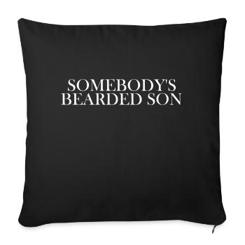 Dear Somebody's Bearded Son - Throw Pillow Cover 17.5” x 17.5” - black - Front