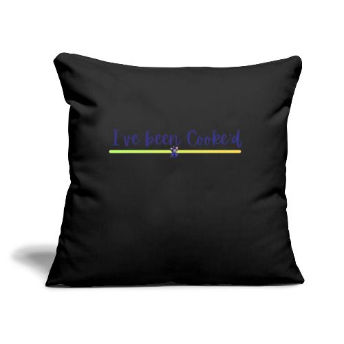I've been Cooke'd - Throw Pillow Cover 17.5” x 17.5”