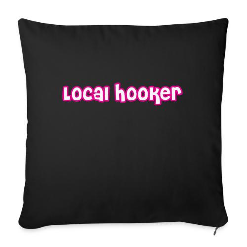 local hooker2 - Throw Pillow Cover 17.5” x 17.5”
