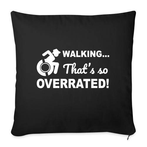 Walking that's so overrated for wheelchair users - Throw Pillow Cover 17.5” x 17.5”