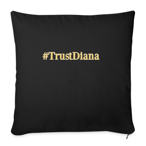 #TrustDiana - Throw Pillow Cover 17.5” x 17.5”