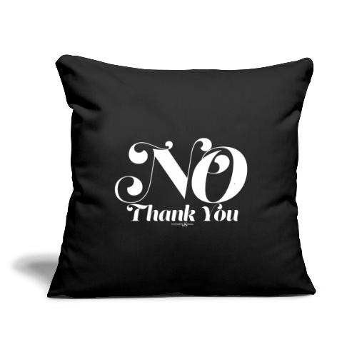 No, Thank You - Throw Pillow Cover 17.5” x 17.5”