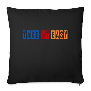 Take it Easy. - Throw Pillow Cover 17.5” x 17.5” - black - Front
