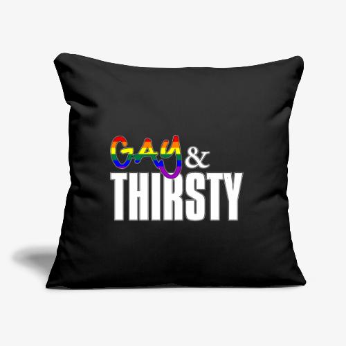 Gay and Thirsty - LGBTQ Pride Flag - Throw Pillow Cover 17.5” x 17.5”