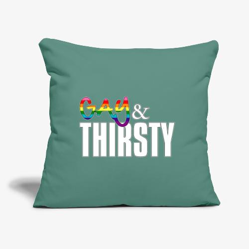 Gay and Thirsty LGBTQ Pride Flag - Throw Pillow Cover 17.5” x 17.5”