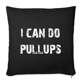 I Can Do Pullups Fitness - Throw Pillow Cover 17.5” x 17.5” - black - Front