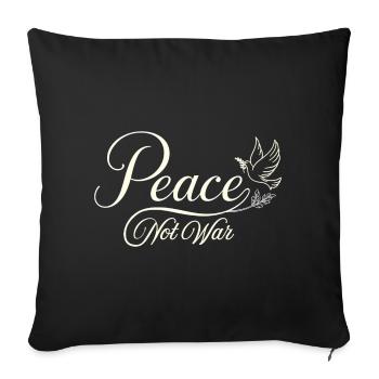 Peace Not War - T-shirt Design - Throw Pillow Cover 17.5” x 17.5” - black - Front