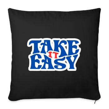 Take It Easy - Throw Pillow Cover 17.5” x 17.5” - black - Front