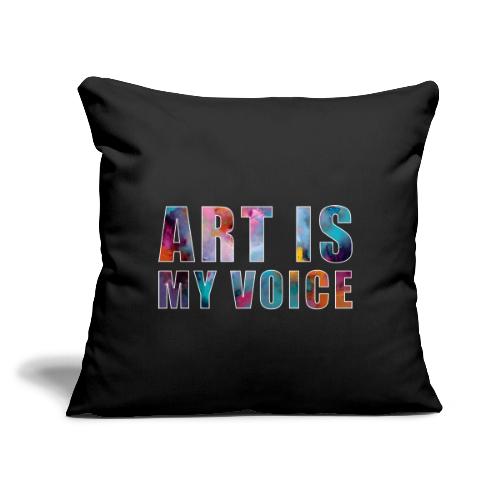 Art Is My Voice - Throw Pillow Cover 17.5” x 17.5”