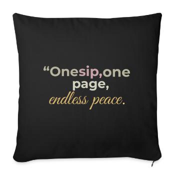 One Sip One Page Endless Peace” - Throw Pillow Cover 17.5” x 17.5” - black - Front