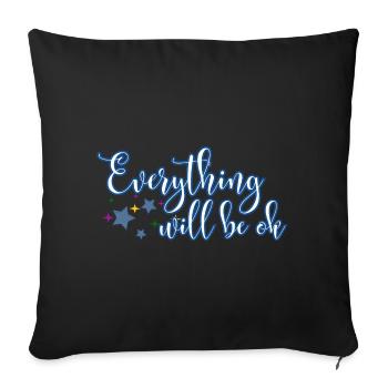 Everything will be ok - Throw Pillow Cover 17.5” x 17.5” - black - Front
