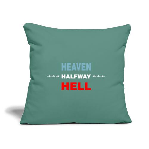 Halfway Between Heaven And Hell - Throw Pillow Cover 17.5” x 17.5”