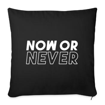 Now or Never, Sports Fitness Gym Motivation - Throw Pillow Cover 17.5” x 17.5” - black - Front