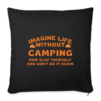 Imagine life without camping - Throw Pillow Cover 17.5” x 17.5” - black - Front