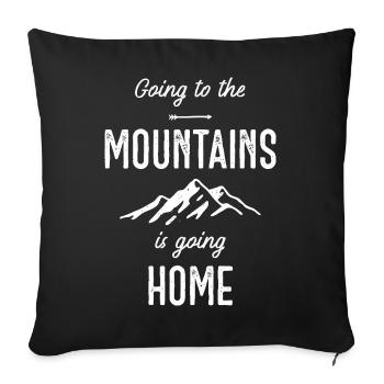 Going to the mountains is going home - Throw Pillow Cover 17.5” x 17.5” - black - Front