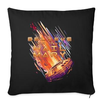 Believe in the Hail Mary Space Launch - Throw Pillow Cover 17.5” x 17.5” - black - Front