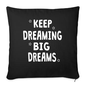 keep dreaming big dreams - Throw Pillow Cover 17.5” x 17.5” - black - Front
