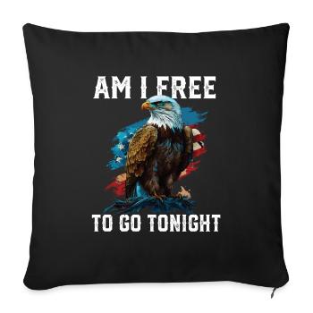 Am I Free to Go Tonight Patriotic American USA - Throw Pillow Cover 17.5” x 17.5” - black - Front