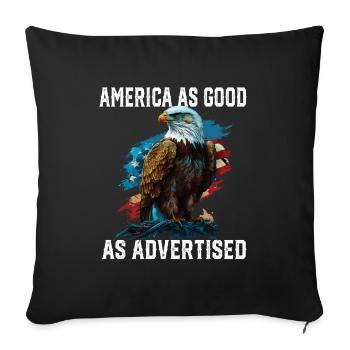 America as Good as Advertised July 4 Fourth Of - Throw Pillow Cover 17.5” x 17.5” - black - Front