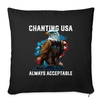 Chanting USA Always Acceptable 4th Of July - Throw Pillow Cover 17.5” x 17.5” - black - Front