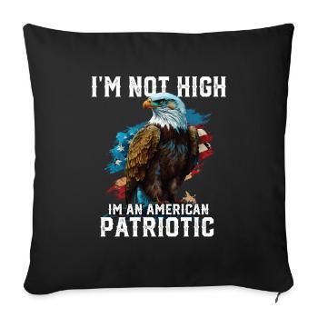 I'm Not High I'm An American Patriotic 4th Of - Throw Pillow Cover 17.5” x 17.5” - black - Front