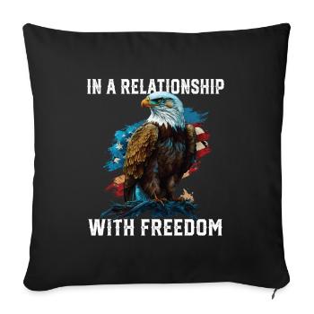 In A Relationship With Freedom American Patriotism - Throw Pillow Cover 17.5” x 17.5” - black - Front