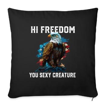 Hi Freedom You Sexy Creature American Bald Eagle - Throw Pillow Cover 17.5” x 17.5” - black - Front