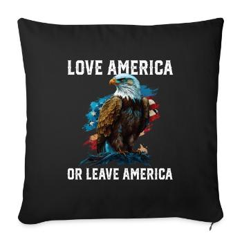 Love America Or Leave America Patriotic USA Flag - Throw Pillow Cover 17.5” x 17.5” - black - Front