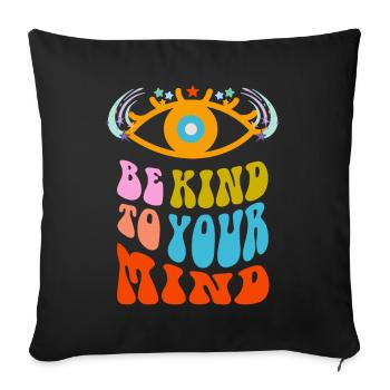 Nurture Your Mind, Be Kind to Your Mind - Throw Pillow Cover 17.5” x 17.5” - black - Front