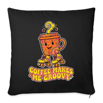 Coffee Makes Me Groovy Retro Coffee Lover T-Shirt - Throw Pillow Cover 17.5” x 17.5” - black - Front