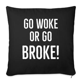 Go Woke Or Go Broke - Throw Pillow Cover 17.5” x 17.5” - black - Front