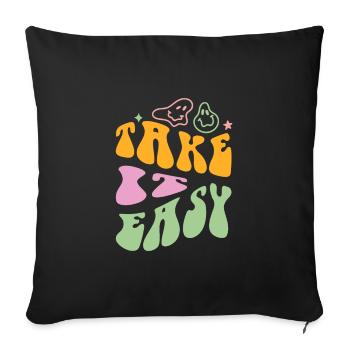 Take It Easy - Throw Pillow Cover 17.5” x 17.5” - black - Front
