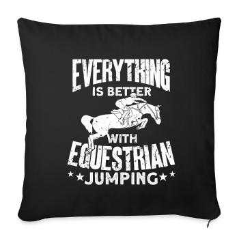 Everything Is Better With Equestrian Jumping - Throw Pillow Cover 17.5” x 17.5” - black - Front