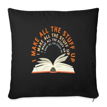 I Make All The Stuff Up Author Quotes - Throw Pillow Cover 17.5” x 17.5” - black - Front