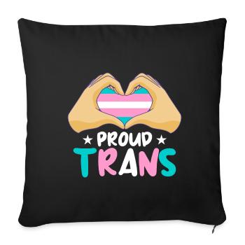 Proud Trans - Throw Pillow Cover 17.5” x 17.5” - black - Front