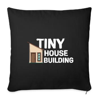 Tiny House Building - Throw Pillow Cover 17.5” x 17.5” - black - Front