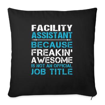 Facility Assistant T Shirt - Freaking Awesome Gift - Throw Pillow Cover 17.5” x 17.5” - black - Front