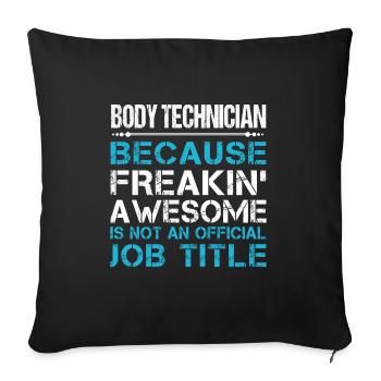 Body Technician T Shirt - Freaking Awesome Gift It - Throw Pillow Cover 17.5” x 17.5” - black - Front