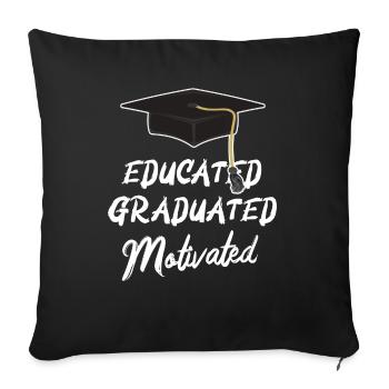 Educated Graduated Motivated Graduation Promotion - Throw Pillow Cover 17.5” x 17.5” - black - Front