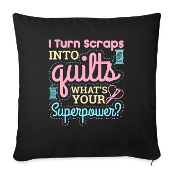 Funny Quilting I Turn Scraps Into Quilts - Throw Pillow Cover 17.5” x 17.5” - black - Front