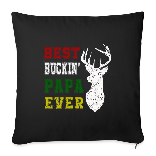Best Buckin Papa Ever - Throw Pillow Cover 17.5” x 17.5”