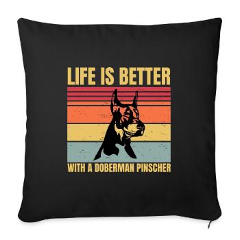 life is better with a doberman pinscher - Throw Pillow Cover 17.5” x 17.5” - black - Front