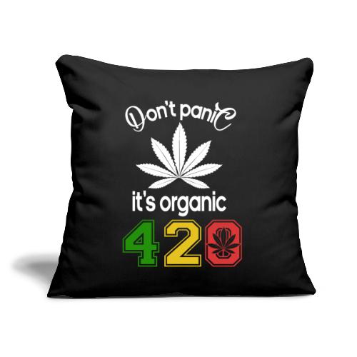 Hilarious 420 Do Not Panic it's organic - Throw Pillow Cover 17.5” x 17.5”