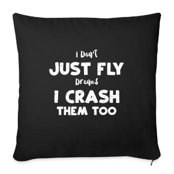 I Don't Just Fly Drones I Crash... - Throw Pillow Cover 17.5” x 17.5” - black - Front