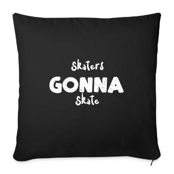 Skaters Gonna Skate - Skating - Throw Pillow Cover 17.5” x 17.5” - black - Front