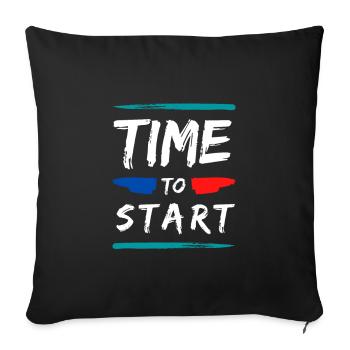 TIME TO START - Throw Pillow Cover 17.5” x 17.5” - black - Front