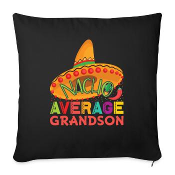 Nacho Average Grandson - Throw Pillow Cover 17.5” x 17.5” - black - Front