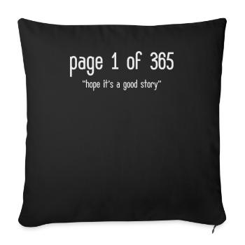 Page 1 Of 365 Hope Good Story Humor Writer Writing - Throw Pillow Cover 17.5” x 17.5” - black - Front