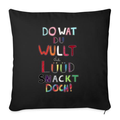 Do Wat Du Wullt de Luud Snackt Doch! - Throw Pillow Cover 17.5” x 17.5”