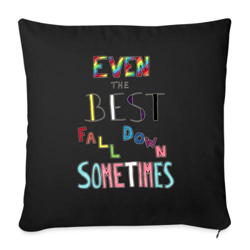 Even The Best Fall Down Sometimes - Throw Pillow Cover 17.5” x 17.5”